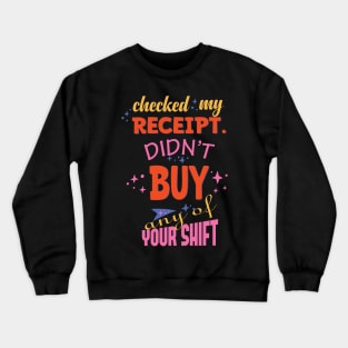 I Never Argue, I Just Explain Why I'm Right Crewneck Sweatshirt